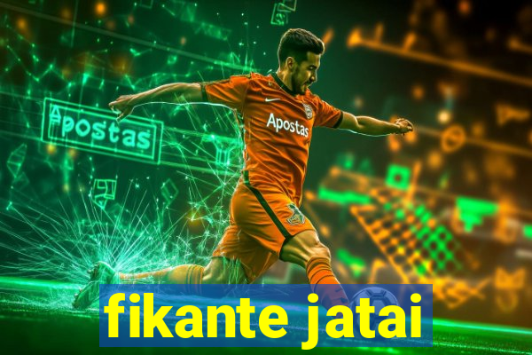fikante jatai